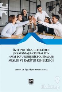 Özel Politika Gerektiren (Dezavantajlı) Gruplar İçin Hayat Boyu Rehberlik Politikaları: Meslek ve Kariyer Rehberliği