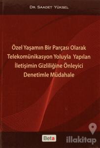 Özel Yaşamın Bir Parçası Olarak Telekomünikasyon Yoluyla Yapılan İletişimin Gizliliğine Önleyici Denetimle Müdahale (Ciltli)