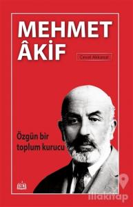 Özgün Bir Toplum Kurucu Mehmet Akif
