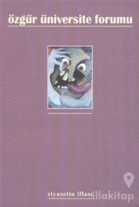 Özgür Üniversite Forumu Sayı: 18 Siyasetin İflası