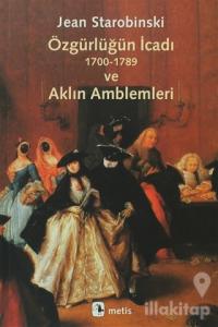 Özgürlüğün İcadı 1700-1789 ve Aklın Amblemleri