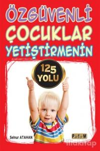 Özgüvenli Çocuklar Yetiştirmenin 125 Yolu