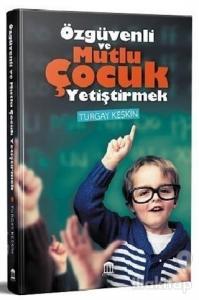 Özgüvenli ve Mutlu Çocuk Yetiştirmek