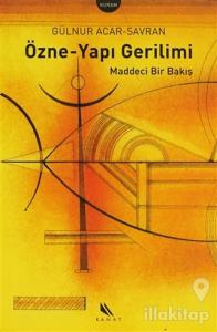 Özne-Yapı Gerilimi Maddeci Bir Bakış