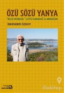 Özü Sözü Yanya: Bilge Mübadil Lütfü Karadağa Armağan