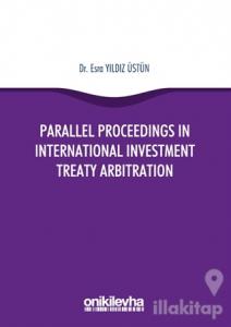 Parallel Proceedings in International Investment Treaty Arbitration