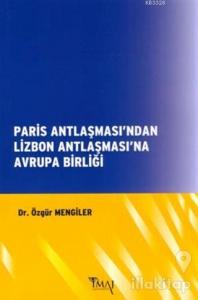 Paris Antlaşması'ndan Lizbon Antlaşması'na Avrupa Birliği