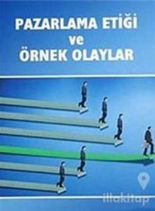 Pazarlama Etiği ve Örnek Olaylar