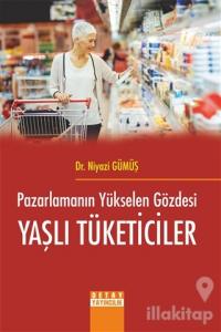 Pazarlamanın Yükselen Gözdesi Yaşlı Tüketiciler