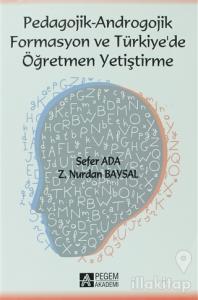 Pedagojik - Androgojik Formasyon ve Türkiye'de Öğretmen Yetiştirme