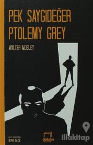 Pek Saygıdeğer Ptolemy Grey