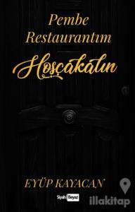 Pembe Restaurantım Hoşçakalın