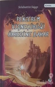 Pencerem Vişneçürüğü Ülkesine Bakar
