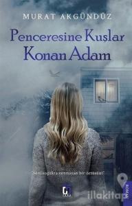 Penceresine Kuşlar Konan Adam