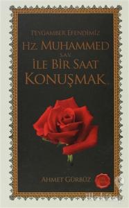 Peygamber Efendimiz  Hz. Muhammed ile Bir Saat Konuşmak