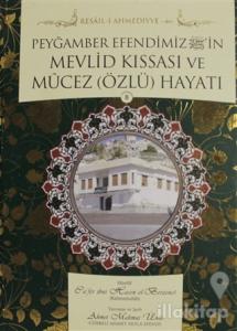 Peygamber Efendimiz'in Mevlid Kıssası ve Mücez (Özlü) Hayatı (Ciltli)