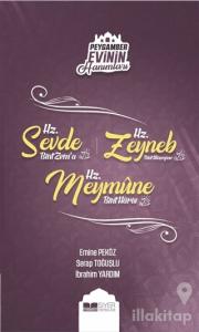 Peygamber Evinin Hanımları - Hz. Sevde Bint Zem'a - Hz. Zeynep Bint Hüzeyme - Hz. Meymune Bint Haris