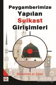 Peygamberimize (s.a.v.) Yapılan Suikast Girişimleri