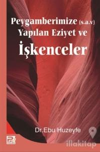 Peygamberimize Yapılan Eziyet ve İşkenceler