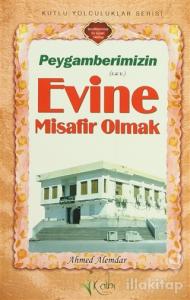 Peygamberimizin Evine Misafir Olmak