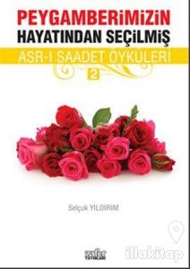 Peygamberimizin Hayatından Seçilmiş Asr-ı Saadet Öyküleri - 2