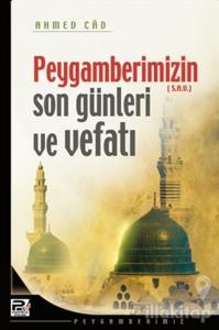 Peygamberimizin Son Günleri ve Vefatı