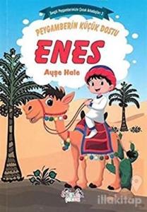 Peygamberin Küçük Dostu Enes - Sevgili Peygamberimizin Çocuk Arkadaşları