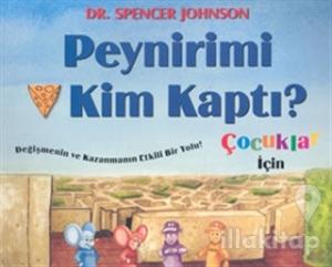 Peynirimi Kim Kaptı? Çocuklar İçin Değişmenin Ve Kazanmanın Etkili Bir Yolu