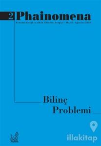 Phainomena Fenomenoloji ve Zihin Felsefesi Dergisi Sayı: 2 Mayıs - Ağustos 2020