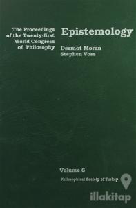 Epistemology - The Proceedings of the Twenty-first World Congress of Philosophy Volume 6 (Ciltli)