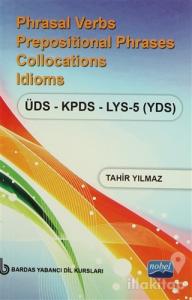 Phrasal Verbs Prepositional Phrases Collocations Idioms ÜDS - KPDS - LYS 5 (YDS)