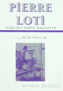 Pierre Loti - Türkler Üzerine Makaleler