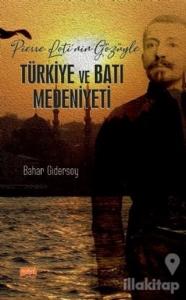 Pierre Loti'nin Gözüyle Türkiye ve Batı Medeniyeti