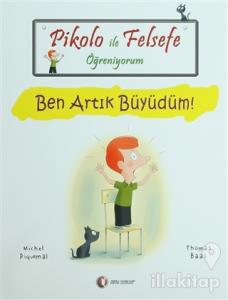 Pikolo ile Felsefe Öğreniyorum - Ben Artık Büyüdüm!