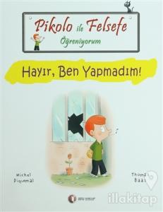 Pikolo ile Felsefe Öğreniyorum - Hayır, Ben Yapmadım!