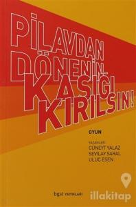 Pilavdan Dönenin Kaşığı Kırılsın