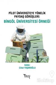 Pilot Üniversiteye Yönelik Paydaş Görüşleri: Bingöl Üniversitesi Örneği