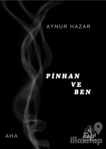 Pinhan ve Ben