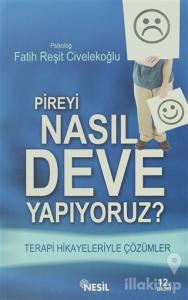 Pireyi Nasıl Deve Yapıyoruz?