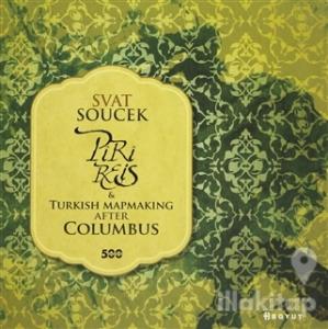 Piri Reis and Turkish Mapmaking After Columbus (Ciltli)