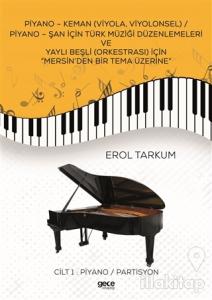 Piyano - Keman (Viyola, Viyolonsel) / Piyano - Şan İçin Türk Müziği Düzenlemeleri Ve Yaylı Beşli (Orkestrası) İçin “Mersin'den Bir Tema Üzerine