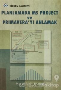Planlamada MS Project ve Primavera'yı Anlamak