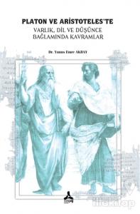 Platon ve Aristoteles'te Varlık, Dil, ve Düşünce, Bağlamında Kavramlar