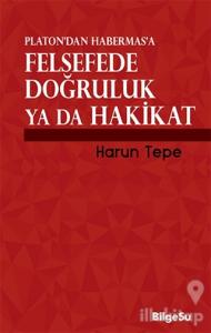 Platon'dan Habermas'a Felsefede Doğruluk ya da Hakikat
