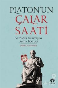 Platon'un Çalar Saati ve Diğer Muhteşem Antik İcatlar