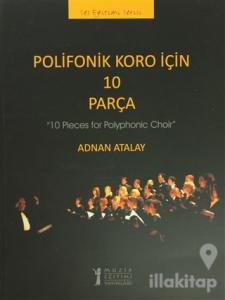 Polifonik Koro İçin 10 Parça /10 Pieces for Polyphonic Choir
