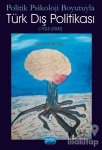 Politik Psikoloji Boyutuyla Türk Dış Politikası (1923-2000)