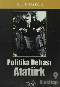 Politika Dehası Atatürk