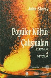 Popüler Kültür Çalışmaları Kuramlar ve Metotlar