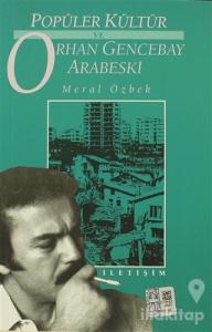 Popüler Kültür ve Orhan Gencebay Arabeski